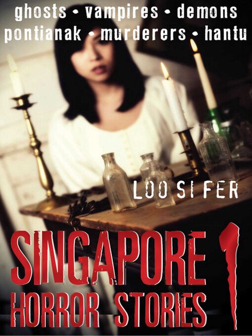 Title details for Singapore Horror Stories, Volume 1 by Loo Si Fer - Available